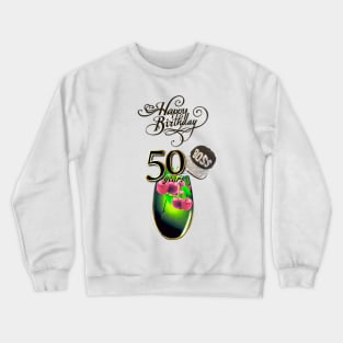 Happy 50th Birthday Crewneck Sweatshirt